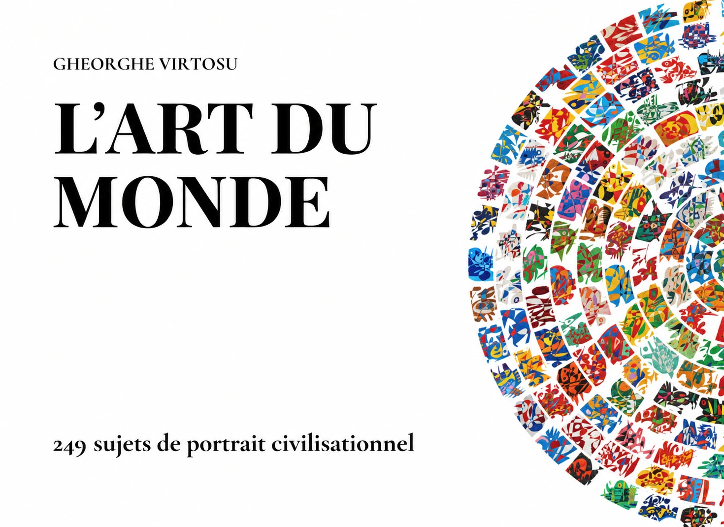 Découvrez L’Art du Monde de Gheorghe Virtosu, une collection de 249 œuvres explorant les nations, les territoires, l’identité culturelle et la mémoire visuelle.